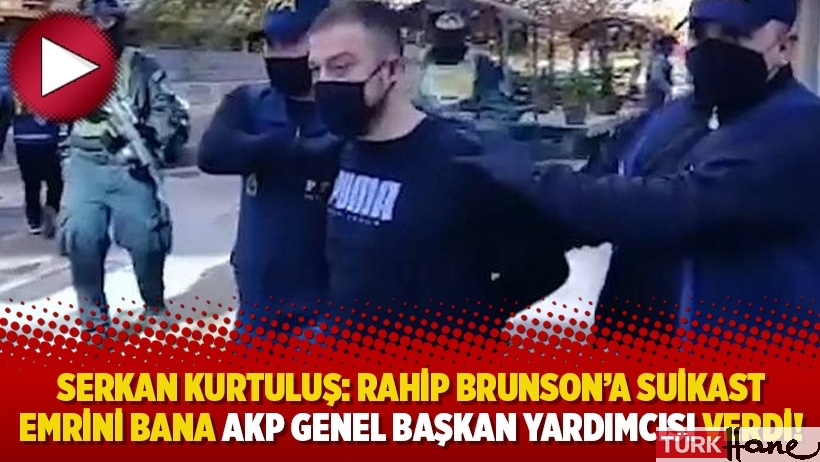 Serkan Kurtuluş: Rahip Brunson’a suikast emrini bana AKP Genel Başkan Yardımcısı verdi!