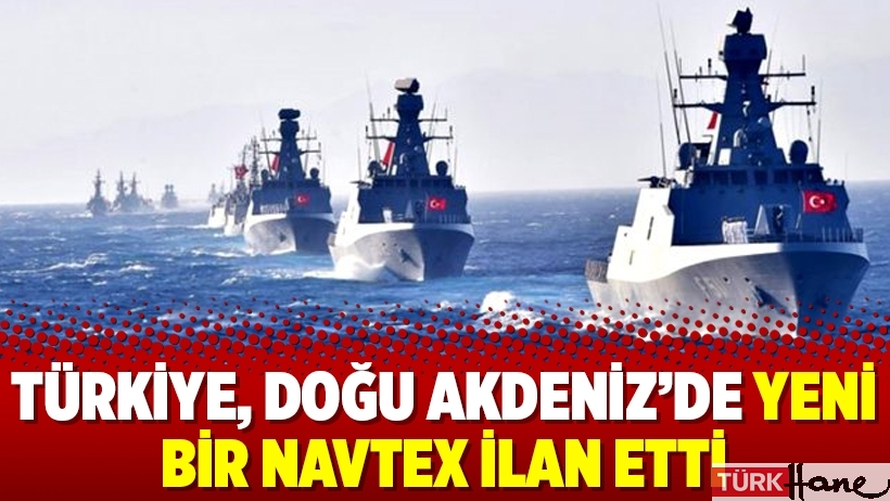 Türkiye, Doğu Akdeniz’de yeni bir Navtex ilan etti