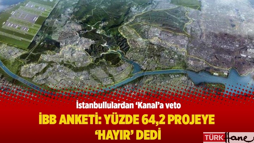 İstanbullular 'Kanal'ı istemiyor!