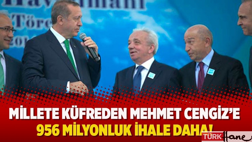 Millete küfreden Mehmet Cengiz'e 953 milyonluk ihale daha