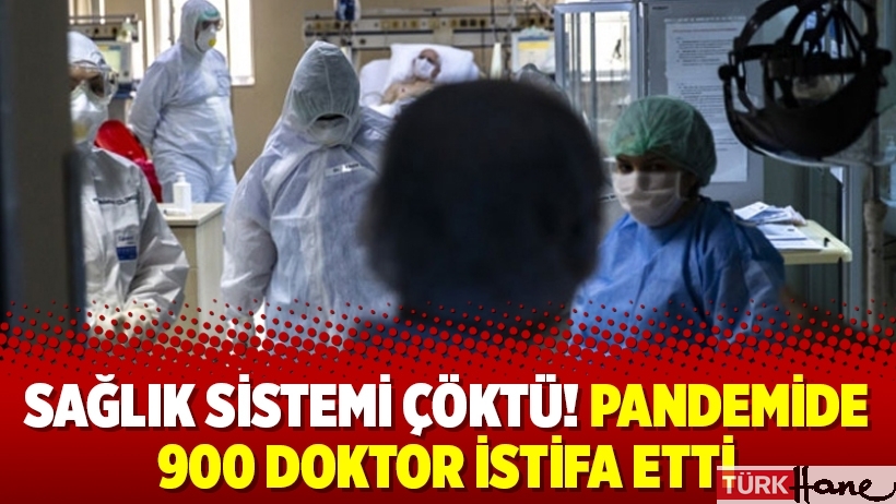 Sağlık sistemi çöktü! Pandemide 900 doktor istifa etti