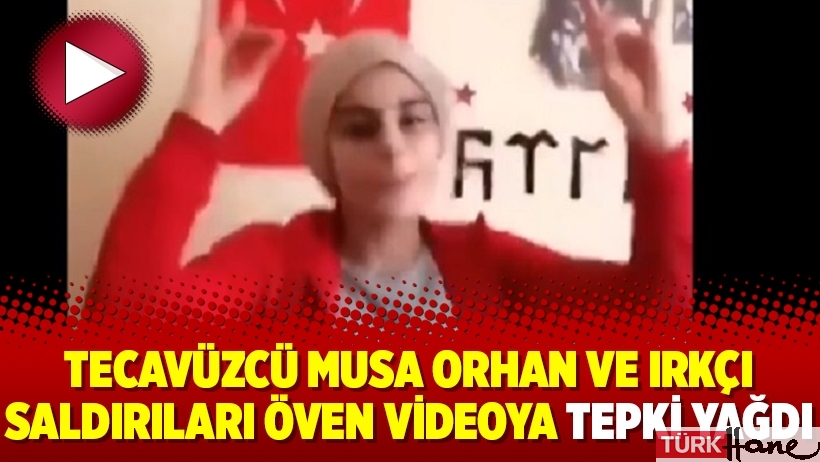 Tecavüzcü Musa Orhan ve ırkçı saldırıları öven videoya tepki yağdı