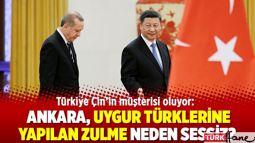 Türkiye Çin’in müşterisi oluyor: Ankara, Uygur Türklerine yapılan zulme neden sessiz?