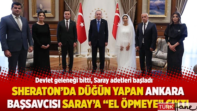 Sheraton’da düğün yapan Ankara Başsavcısı Saray’a 