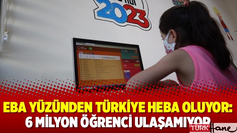EBA yüzünden Türkiye heba oluyor: 6 milyon öğrenci ulaşamıyor