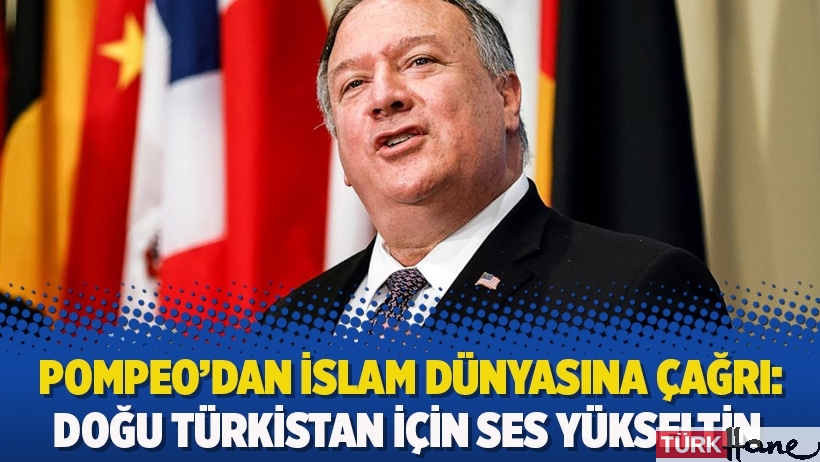 Pompeo’dan İslam dünyasına çağrı: Doğu Türkistan için ses yükseltin