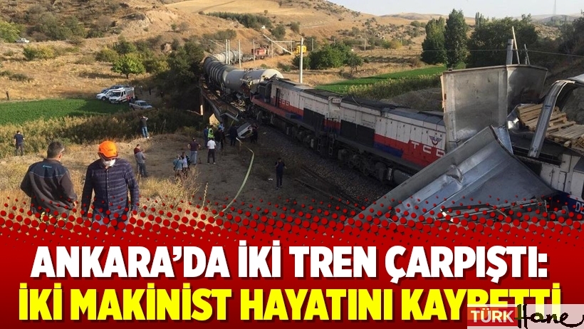 Ankara’da iki tren çarpıştı: İki makinist hayatını kaybetti