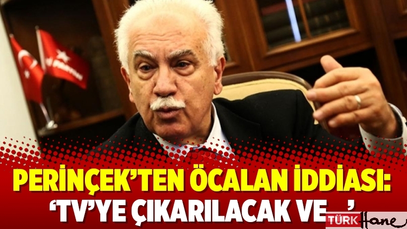 Perinçek'ten Öcalan iddiası: 'TV'ye çıkarılacak ve...'