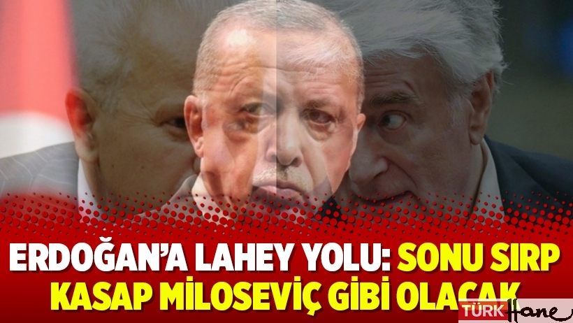 Erdoğan’a Lahey yolu: Sonu Sırp kasap Miloseviç gibi olacak