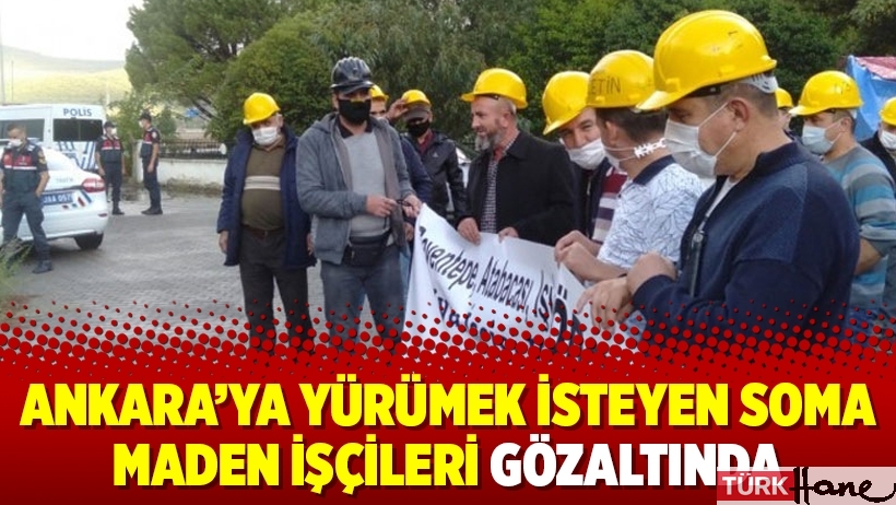 Ankara’ya yürümek isteyen Soma maden işçileri gözaltında