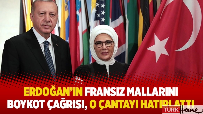 Erdoğan'ın Fransız mallarını boykot çağrısı, o çantayı hatırlattı