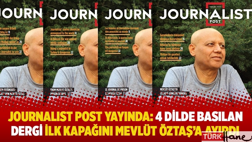 Journalist Post yayında: 4 dilde basılan dergi ilk kapağını Mevlüt Öztaş'a ayırdı
