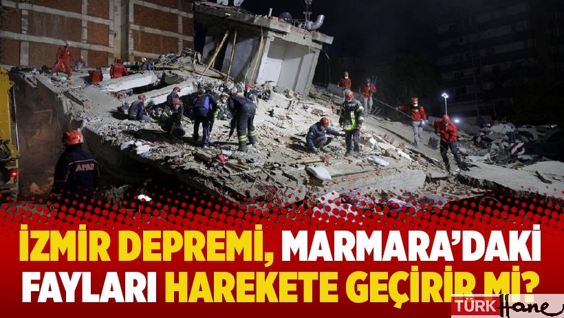 İzmir depremi Marmara'daki fayları harekete geçirir mi?
