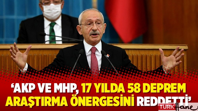 ‘AKP ve MHP, 17 yılda 58 deprem araştırma önergesini reddetti’