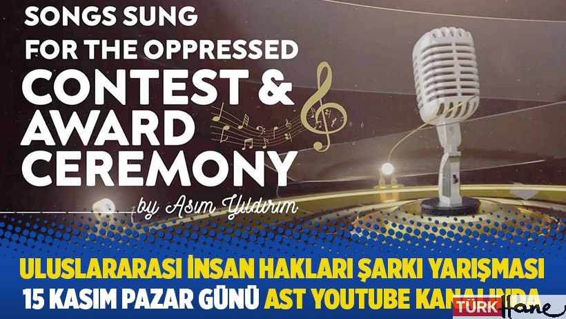 Uluslararası İnsan Hakları Şarkı Yarışması 15 Kasım Pazar günü AST YouTube kanalında