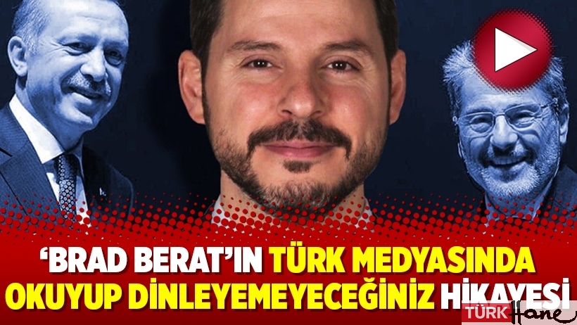 'BRAD BERAT'ın Türk medyasında okuyup dinleyemeyeceğiniz hikayesi
