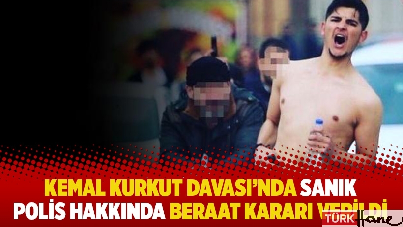 Kemal Kurkut davasında sanık polis hakkında beraat kararı verildi