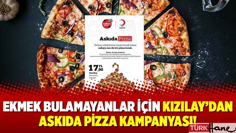 Ekmek bulamayanlar için Kızılay’dan askıda pizza kampanyası!
