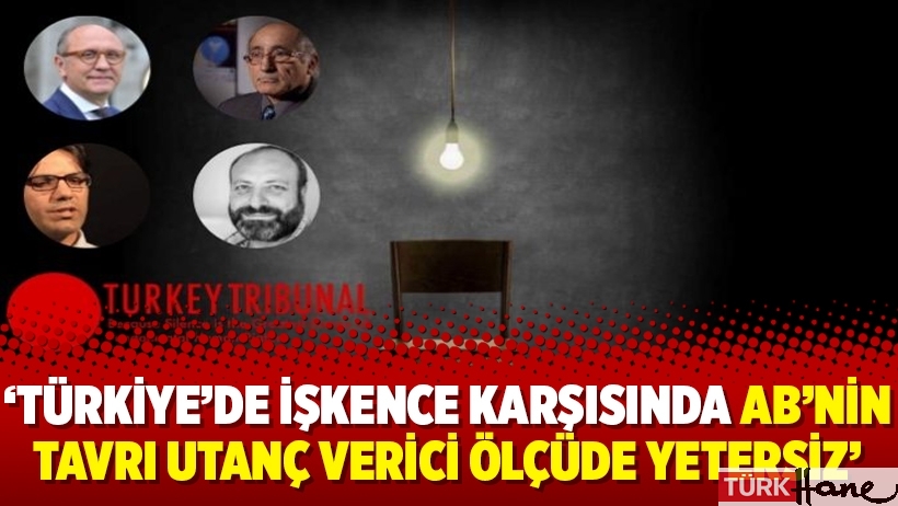 ‘Türkiye’de işkence karşısında AB’nin tavrı utanç verici ölçüde yetersiz’