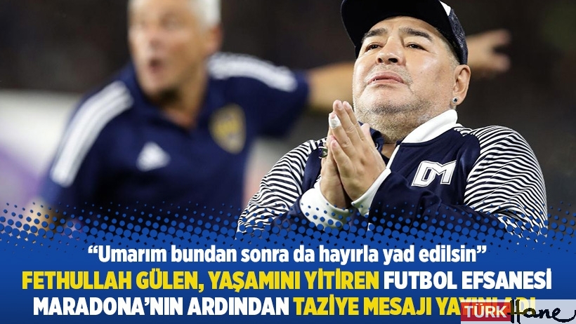 Fethullah Gülen, yaşamını yitiren futbol efsanesi Maradona'nın ardından taziye mesajı yayınladı