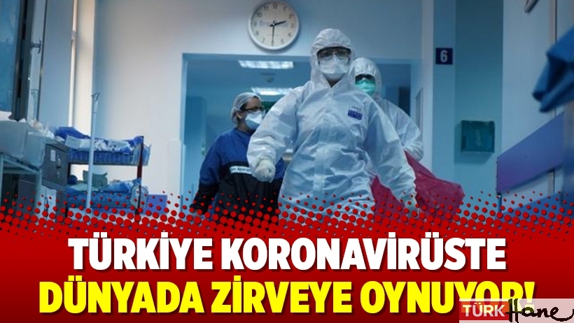 Türkiye koronavirüste dünyada zirveye oynuyor!