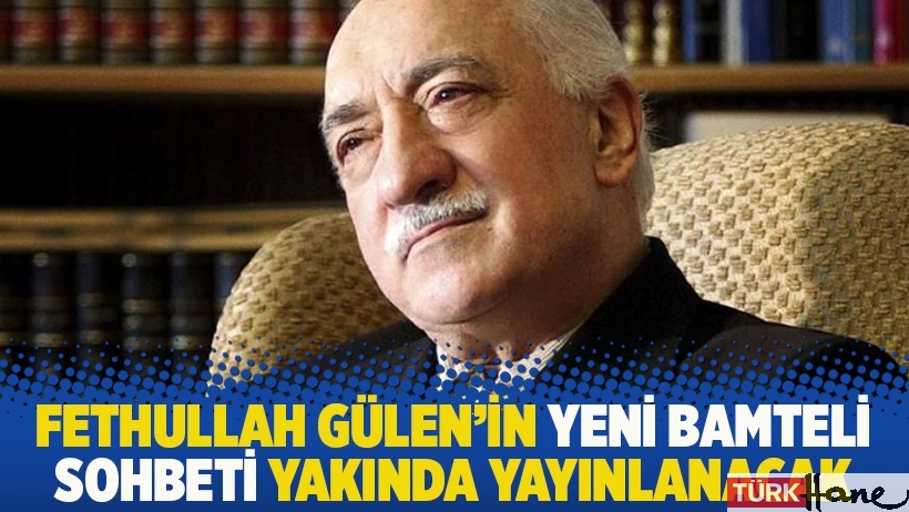 Fethullah Gülen'in yeni Bamteli sohbeti yakında yayınlanacak