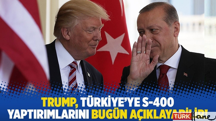 Trump, Türkiye'ye S-400 yaptırımlarını bugün açıklayabilir!