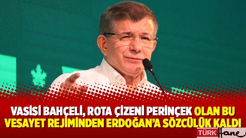 Davutoğlu: Vasisi Bahçeli, rota çizeni Perinçek olan bu vesayet rejiminden Erdoğan’a sözcülük kaldı