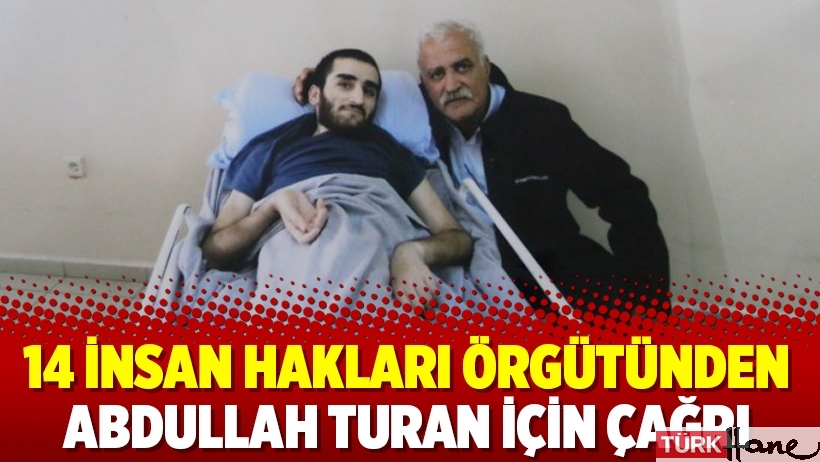 14 insan hakları örgütünden Abdullah Turan için çağrı