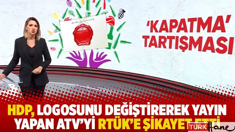 HDP, logosunu değiştirerek yayın yapan ATV'yi RTÜK'e şikayet etti