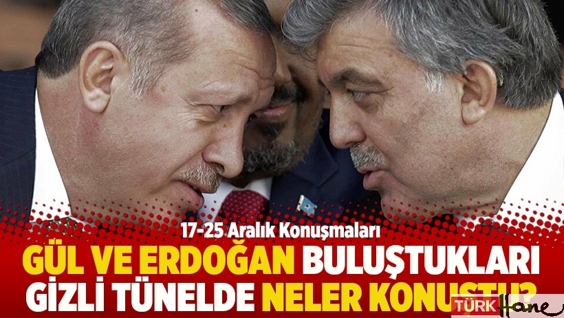 Gül ve Erdoğan buluştukları gizli tünelde neler konuştu?