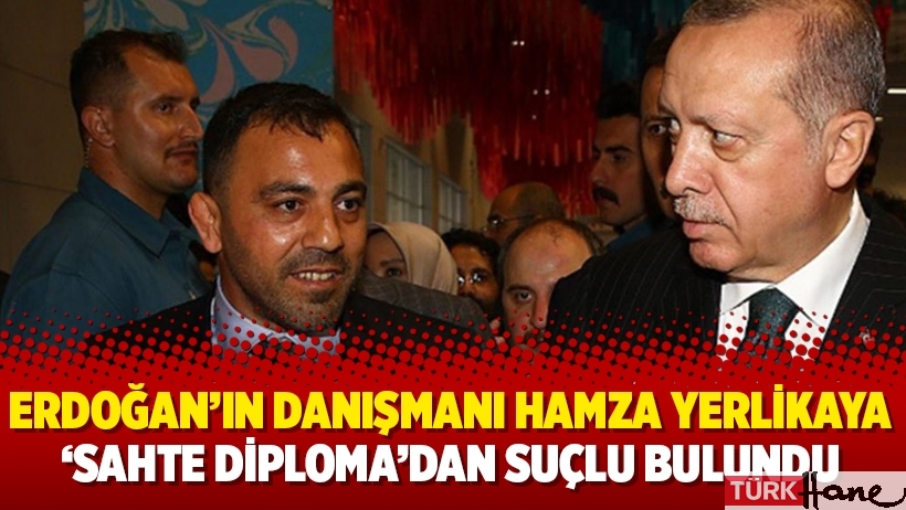 Erdoğan’ın danışmanı Hamza Yerlikaya ‘sahte diploma’dan suçlu bulundu