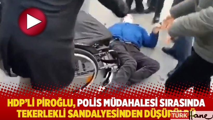 HDP’li Piroğlu, polis müdahalesi sırasında tekerlekli sandalyesinden düşürüldü