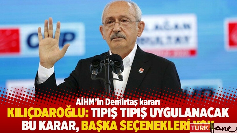 Kılıçdaroğlu: Tıpış tıpış uygulanacak bu karar, başka seçenekleri yok