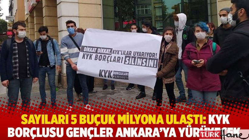 Sayıları 5 buçuk milyona ulaştı: KYK borçlusu gençler Ankara'ya yürüyecek