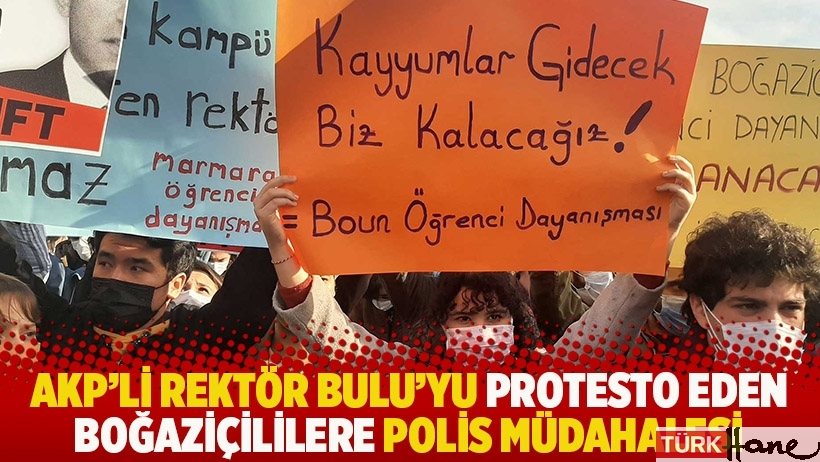 AKP'li rektör Bulu'yu protesto eden Boğaziçililere polis müdahalesi
