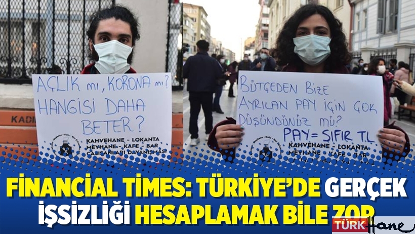 Financial Times: Türkiye’de gerçek işsizliği hesaplamak bile zor