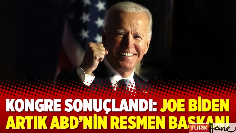 Kongre sonuçlandı: Joe Biden artık ABD’nin resmen başkanı
