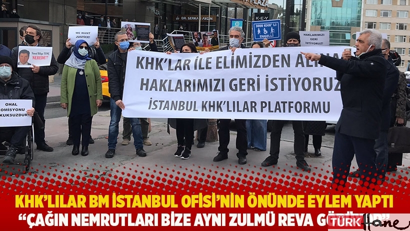 KHK'lılar BM İstanbul Ofisi'nin önünde eylem yaptı: Çağın Nemrutları bize aynı zulmü reva görüyor