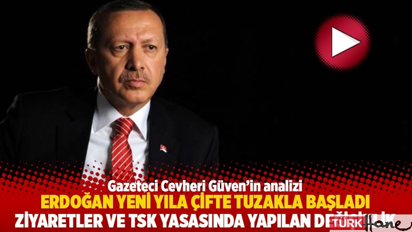 Erdoğan yeni yıla çifte tuzakla başladı: Ziyaretler ve TSK yasasında yapılan değişiklik