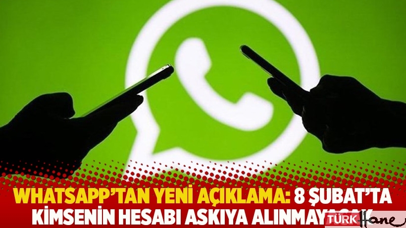 WhatsApp'tan yeni açıklama: 8 Şubat'ta kimsenin hesabı askıya alınmayacak