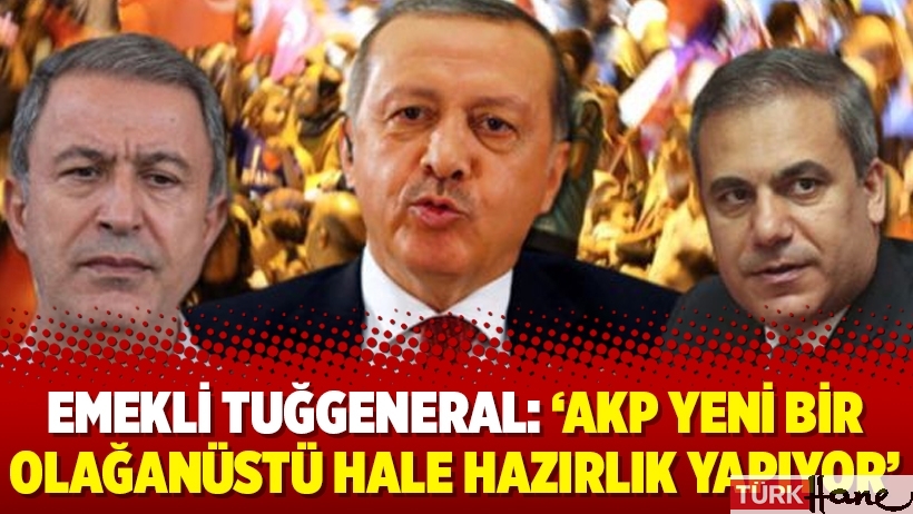 Emekli Tuğgeneral: ‘AKP yeni bir olağanüstü hale hazırlık yapıyor’