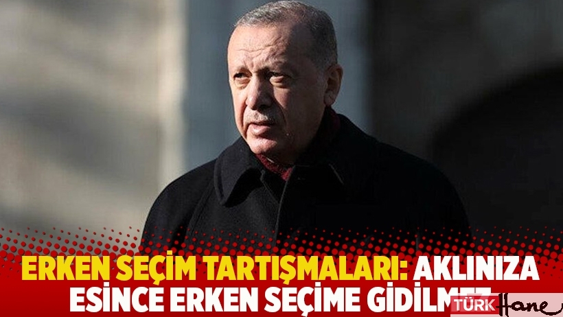 Erdoğan: Aklınıza esince erken seçime gidilmez