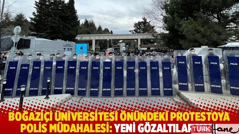 Boğaziçi Üniversitesi önündeki protestoya polis müdahalesi: Yeni gözaltılar var!