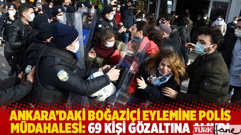 Ankara’daki Boğaziçi eylemine polis müdahalesi: 69 kişi gözaltına alındı