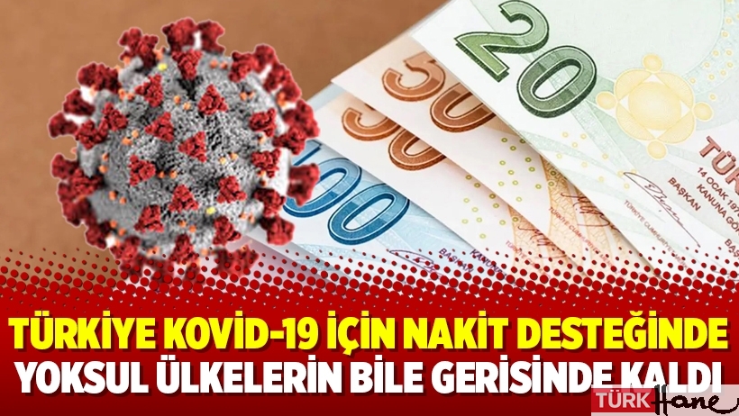 Türkiye Kovid-19 için nakit desteğinde yoksul ülkelerin bile gerisinde kaldı