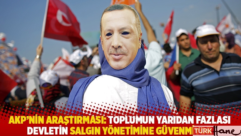 AKP'nin araştırması: Toplumun yarıdan fazlası devletin salgın yönetimine güvenmiyor
