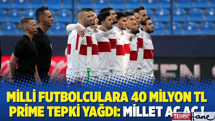 Milli futbolculara 40 milyon TL prime tepki yağdı: Millet aç aç !