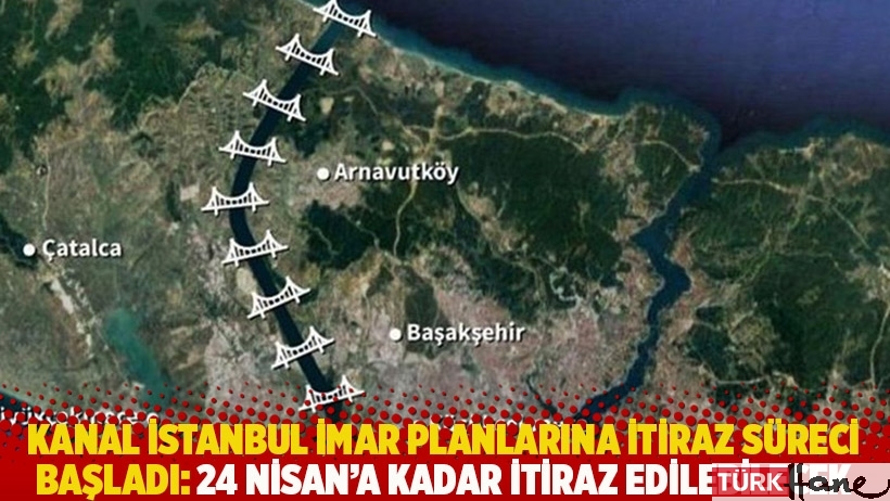 Kanal İstanbul imar planlarına itiraz süreci başladı: 24 Nisan'a kadar itiraz edilebilecek