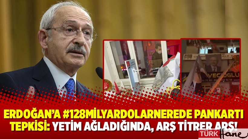 Erdoğan’a #128MilyarDolarNerede pankartı tepkisi: Yetim ağladığında, arş titrer arş!